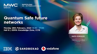 MWC24 Barcelona: Third Post Quantum Network Seminar - Quantum Safe future networks, NGMN