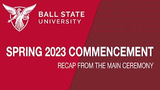 Ball State Spring 2023 Commencement Recap