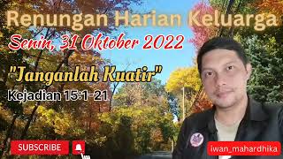 RHK 31 Oktober 2022/ Janganlah Kuatir/ Kejadian 15:2-4