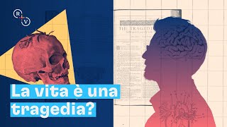 La vita è una tragedia?