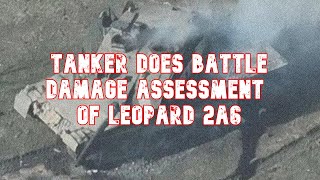 Tanker Does a Battle Damage Assessment of a Ukrainian Leopard 2A6