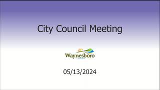 May 13th, 2024 Waynesboro City Council Meeting