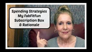 Spending Strategies, My FabFitFun Subscription Box + Rationale