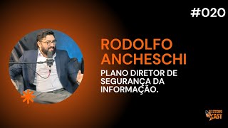 SEGURANÇA DA INFORMAÇÃO: O QUE É E COMO IMPLEMENTAR UM PLANO DIRETOR? COM RODOLFO ANCHESCHI #020