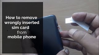 How to remove stuck sim card from mobile phone with out open it.