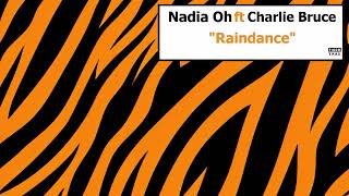 Nadia Oh - Raindance ft. Charlie Bruce (Official Audio)