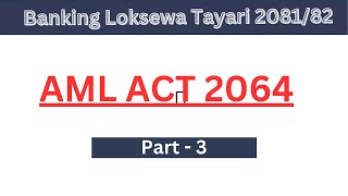 Part -3 // Anti Money Laundering Act 2064 for Written // Banking Act for Loksewa // Ankit Rawal