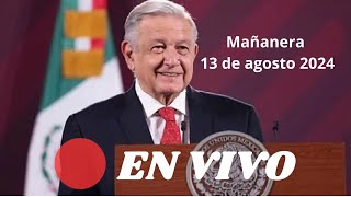 🎤📢 Conferencia Matutina de la Presidencia de la República. Mañanera AMLO 13 de Agosto de 2024