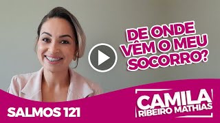 De onde vêm o meu Socorro? | Salmos 121