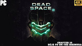 DEAD SPACE 2 |CHAPTER 10: Déjà Vu on the Ishimura| PC 4K 60 FPS [WALKTHROUGH]