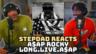 STEPDAD REACTS to A$AP ROCKY - LONG.LIVE.A$AP