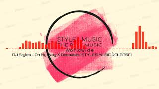 DJ Styles  - On My Way & Despasito MashUp [STYLES MUSIC RELEASE]