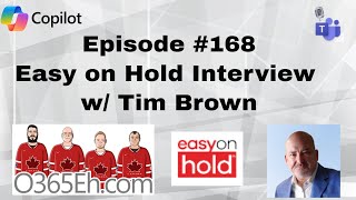 O365Eh! - Episode# 168 - Easy on Hold interview w/ Tim Brown