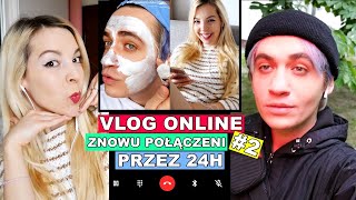 VLOG ONLINE 2 - ZNOWU POŁĄCZENI PRZEZ 24H