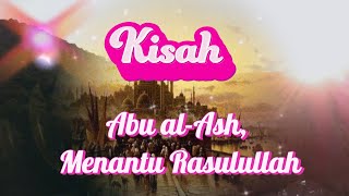 Kisah - Abu al-Ash, Menantu Rasulullah