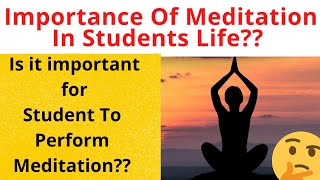 What Is The Importance Of Meditation In Student Life??|| Morning Motivation🔥🔥 Why Meditation 😕😕😕😕