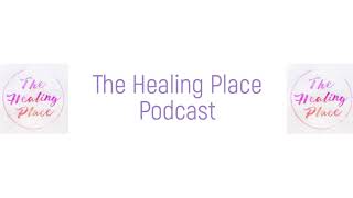 The Healing Place Podcast