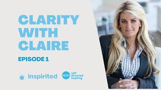 Clarity with Claire. Ep 1 Toxic Relationships - Is leaving always the answer?