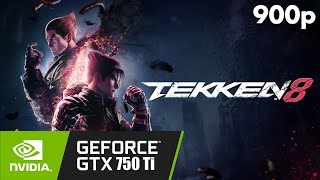 Tekken 8 On GTX 750 Ti(playable) but looks like Tekken 7.