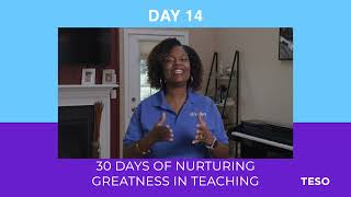 Day 14 of TESO Consulting Group’s 30 Days of Nurturing Greatness in Teaching with Dr. Tonya Breland