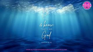 Be still and know that I am God. Psalm 46:10 Season 1: Episode 45 Bible Verse