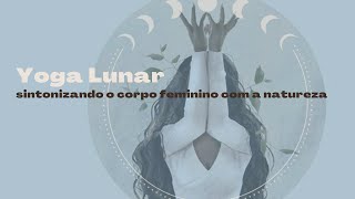 Imersão Yoga Lunar - Aprenda a sincronizar o seu estilo de vida com o seu ciclo menstrual