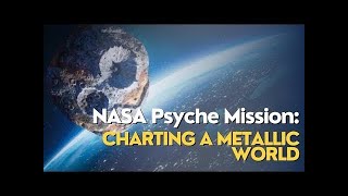 NASA Psyche Mission  Charting a Metallic World #nasaupdates