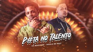 EO NEGUINHO, FAVELA NO BEAT - PUTA NO TALENTO