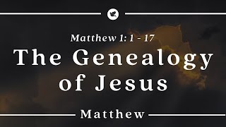 Matthew 1: 1-17 The Genealogy of Jesus - 24th September - Christ Central Portsmouth