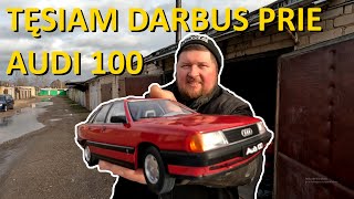 AUDI 100 PROJEKTAS ! BANDAU TIKRINTI DAVIKLIUS !