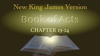 Learning Book of Acts Chapter 23-24 New King James Version