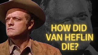 How did Van Heflin die?