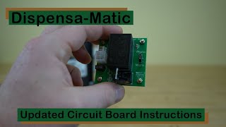 Dispensa-Matic - Updated Circuit Board Instructions