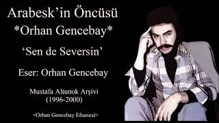 Arabesk’in Öncüsü Orhan Gencebay(Sen de Seversin)