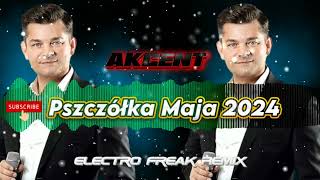 Akcent - Pszczółka Maja 2024 (Electro Freak Remix) HIT DISCO POLO 2024