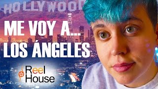 ¡ME VOY A LOS ÁNGELES con ReelHouse!