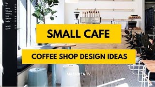 50+ Unique Small Cafe & Coffee Shop Design Ideas