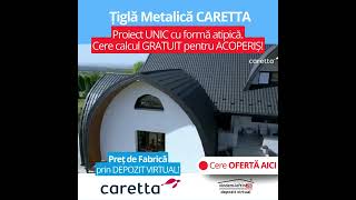 Tigla metalica Caretta - proiect unic