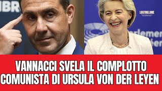 Vannacci svela il Complotto Comunista di Ursula von der Leyen