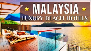 Explore Paradise  Top 10 Luxury Beach Hotels in Malaysia