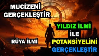 MUCİZENİ GERÇEKLEŞTİR / RÜYANI ve YILDIZINI OKU!