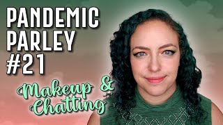 Putting on Makeup and talking about Feelings | Pandemic Parley #21 3/17/21