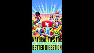 Natural Tips for Better Digestion