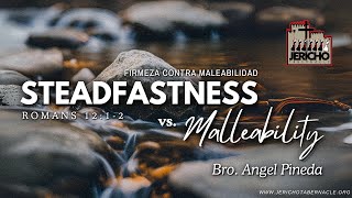 2024-1122 - Steadfastness vs. Malleability - Bro. Angel Pineda