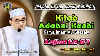 🔴07. KAJIAN KITAB ADABUL KASBI BERSAMA TUAN GURU KH.MUHAMMAD BAKHIET PENGASUH PONPES NURUL MUHIBBIN