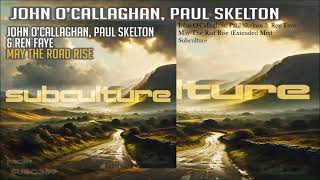 John O'Callaghan, Paul Skelton & Ren Faye - May The Road Rise (Extended Mix)