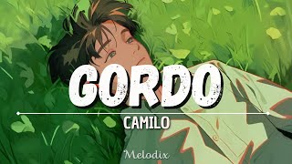 Camilo - Gordo (Letra / Lyric) “Nadie sabe lo que tiene entre las manos”