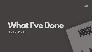 What I've Done - Linkin Park (Lyrics Video)