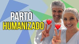 HUMANIZAÇÃO: O Verdadeiro Conceito do Parto Humanizado | Casal Mantelli