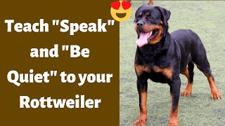 How to Teach your Rottweiler to "Speak" and "Be Quiet" on Command